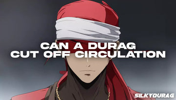 Can a durag cut off circulation