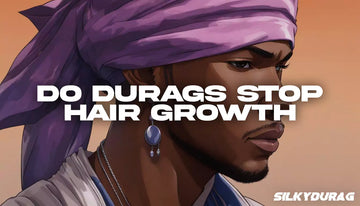 Do Durags Stop Hair Growth?