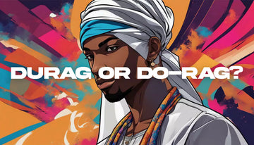 Durag or Do-Rag?