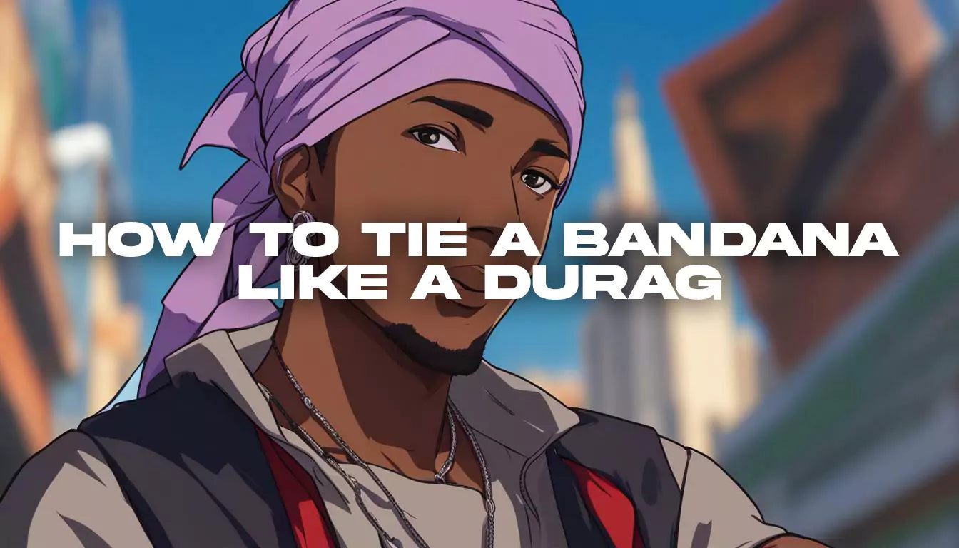 What is a Durag and How do I Tie and Wear one? - Bandanas Blog
