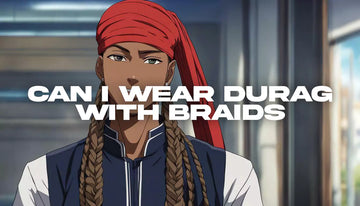 Should I Wear a Durag With Braids?
