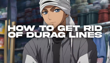 How to get rid of durag lines