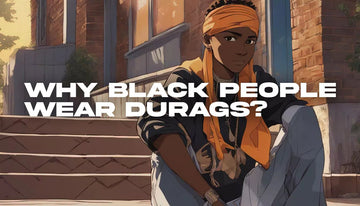 Why Do Black People Wear Durags